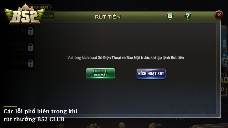 Các lỗi phổ biến trong khi rút thưởng B52 CLUB