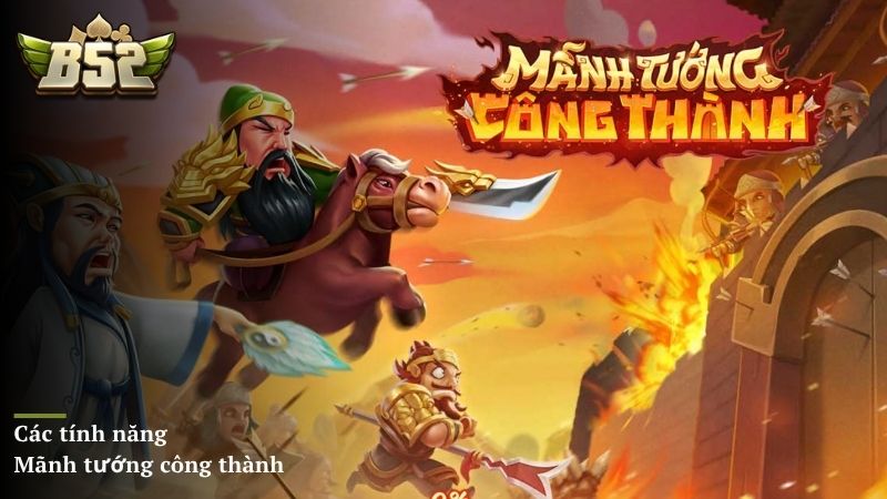 Các tính năng Mãnh tướng công thành