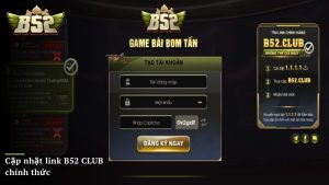 Cập nhật link B52 CLUB chính thức truy cập nhanh khi bị chặn