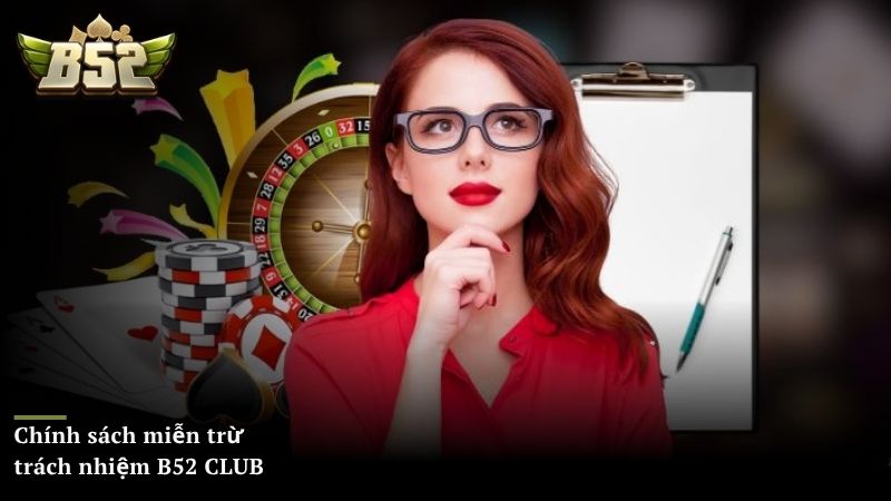 Chính sách miễn trừ trách nhiệm B52 CLUB