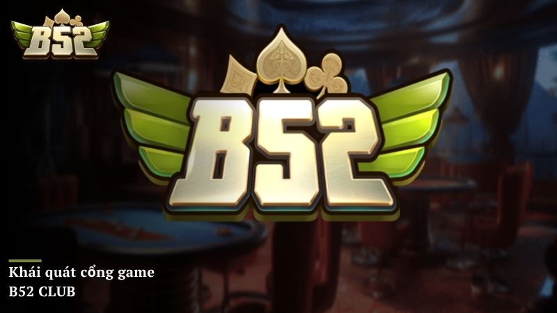 Khái quát cổng game B52 CLUB